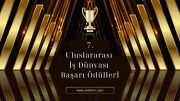 7. ULUSLARARASI İŞ DÜNYASI BAŞARI ÖDÜLLERİ